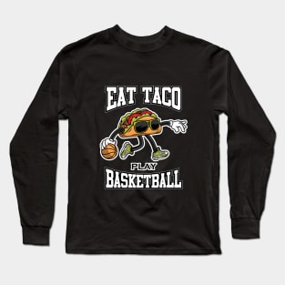 FUNNY EAT TACO PLAY BASKETBALL Long Sleeve T-Shirt